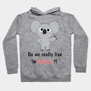 do we really live in realitt Hoodie